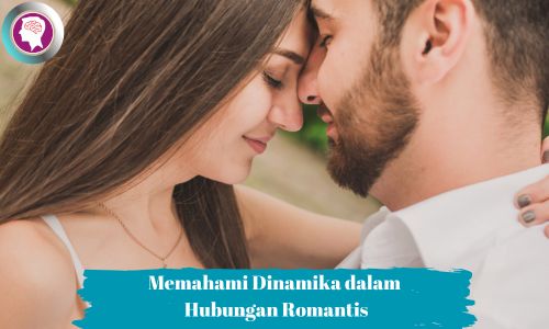 Memahami Dinamika dalam Hubungan Romantis